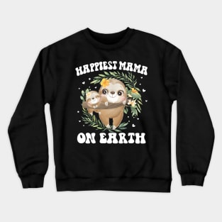 Happiest Mama On Earth Mother's Day Gifts Crewneck Sweatshirt